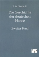 F W Barthold, F. W. Barthold, F.W. Barthold, Friedrich Wilhelm Barthold - Die Geschichte der deutschen Hanse. Bd.2