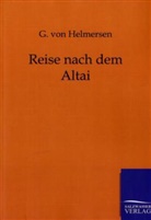 Karl E. von Baer, G von Helmersen, G. von Helmersen, Gregor von Helmersen - Reise nach dem Altai
