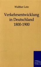 Walther Lotz - Verkehrsentwicklung in Deutschland 1800-1900