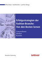 Alfre Haar, Alfred Haar, Alfre Haar (Dr. oec.) - Erfolgsstrategien der Fashion-Branche: Von den Besten lernen