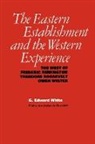 G. Edward White - The Eastern Establishment and the Western Experience