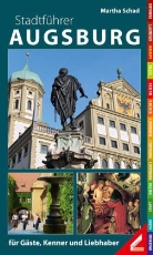 Martha Schad - Stadtführer Augsburg für Gäste, Kenner und Liebhaber