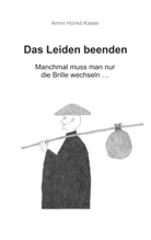 Armin H Kaiser, Armin Honkô Kaiser - Das Leiden beenden