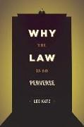 Leo Katz,  KATZ LEO - Why the Law Is So Perverse