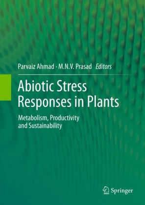 Parvai Ahmad, Parvaiz Ahmad,  N V Prasad,  N V Prasad, M. N. V. Prasad, M.N.V. Prasad - Abiotic Stress Responses in Plants - Metabolism, Productivity and Sustainability