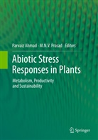 Parvai Ahmad, Parvaiz Ahmad, N V Prasad, N V Prasad, M. N. V. Prasad, M.N.V. Prasad - Abiotic Stress Responses in Plants