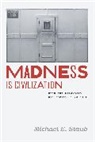 Michael E. Staub, STAUB MICHAEL E, Staub Michael E. - Madness Is Civilization