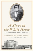 Annette Gordon-Reed, Elizabeth Taylor, Elizabeth Dowling Taylor - A Slave in the White House