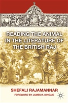 Kincaid R. James, S Rajamannar, S. Rajamannar, Shefail Rajamannar, Shefali Rajamannar, RAJAMANNAR SHEFALI - Reading the Animal in the Literature of the British Raj