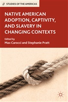 Stephanie Carocci Pratt, PRATT STEPHANIE CAROCCI MAX, Carocci, M Carocci, M. Carocci, Max Carocci... - Native American Adoption, Captivity, and Slavery in Changing Contexts