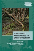 Jennifer Laroche Munroe, MUNROE JENNIFER LAROCHE REBECCA, Laroche, Laroche, R. Laroche, Rebecca Laroche... - Ecofeminist Approaches to Early Modernity