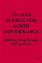 Sujian Deng Guo, GUO SUJIAN DENG ZHENGLAI, Sujian Guo, Zhenglai, D Zhenglai, D. Zhenglai... - China''s Search for Good Governance