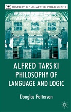 Michael Beaney, Mike Beaney, Patterson, D. Patterson, Dougla Patterson, Douglas Patterson... - Alfred Tarski: Philosophy of Language and Logic