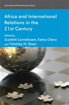 CORNELISSEN SCARLETT CHERU FANTU, Cheru, F Cheru, F. Cheru, Fantu Cheru, S. Cornelissen... - Africa and International Relations in the 21st Century