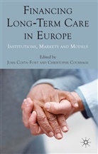 COSTA FONT JOAN COURBAGE CHRISTO, Joan Courbage Costa-Font, Costa-Font, Costa-Font, J Costa-Font, J. Costa-Font... - Financing Long-Term Care in Europe