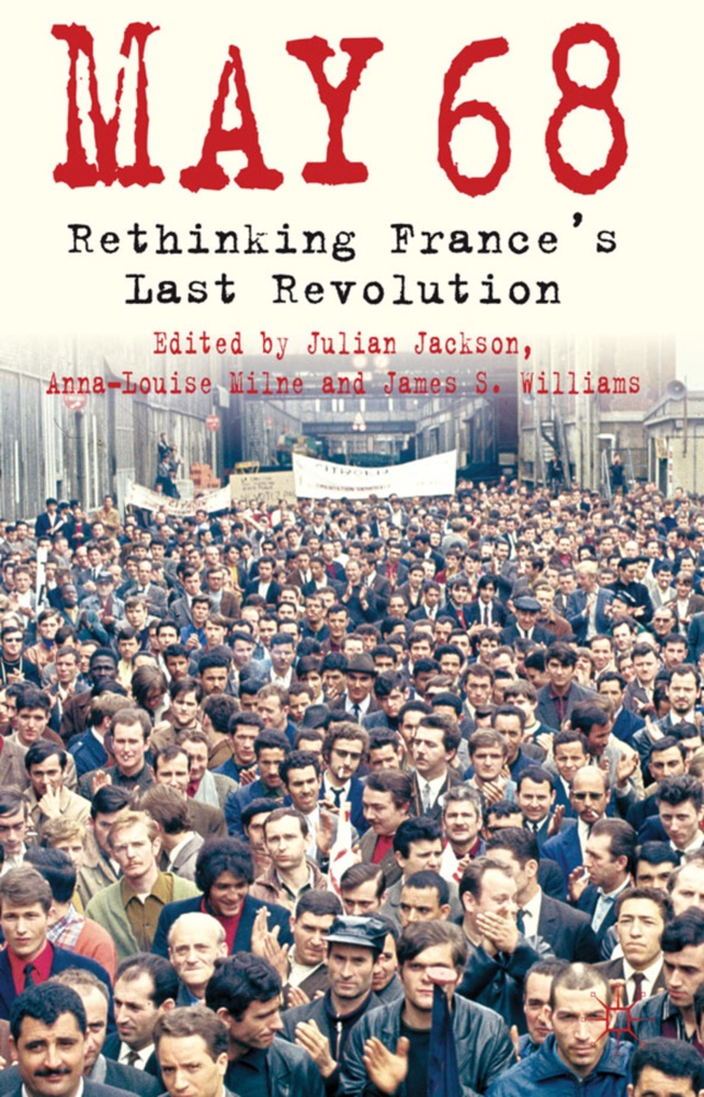 Julian Milne Jackson, J. Jackson, Julian Jackson, Milne, A Milne, … - 5/1/1968 Rethinking France''s Last Revolution