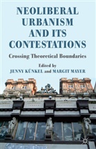 Jenny K. Nkel, Jenny Mayer Kunkel, KUNKEL JENNY MAYER MARGIT, Jenny Kunkel, Jenny Künkel, M. Mayer... - Neoliberal Urbanism and Its Contestations