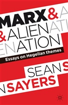 Professor Sean Sayers, S. Sayers, Sean Sayers, SAYERS SEAN - Marx and Alienation