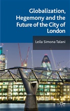 L Talani, L. Talani, Leila S. Talani, Leila Simona Talani, Talani Leila Simona - Globalization, Hegemony and the Future of the City of London