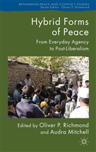Audra Mitchell, Oliver Richmond, Oliver P Richmond, Oliver P. Richmond, RICHMOND OLIVER P MITCHELL AUDRA, A. Mitchell... - Hybrid Forms of Peace