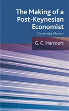 G Harcourt, G. Harcourt, G. C. Harcourt, Geoffrey Colin Harcourt, HARCOURT G C - Making of a Post-Keynesian Economist