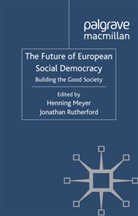 Henning Meyer, Henning Rutherford Meyer, Meyer, H Meyer, H. Meyer, Henning Meyer... - Future of European Social Democracy