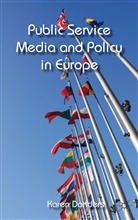 K Donders, K. Donders, Karen Donders, Donders Karen - Public Service Media and Policy in Europe