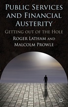 Latham, R Latham, R. Latham, Roger Latham, Roger Prowle Latham, LATHAM ROGER PROWLE MALCOLM... - Public Services and Financial Austerity