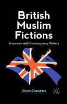 C Chambers, C. Chambers, Claire Chambers, Claire Chambers - British Muslim Fictions