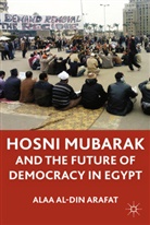 a, A., A., Alaa Al-Dain Arafaat, Ala Al-Din Arafat, Alaa Al Arafat... - Hosni Mubarak and the Future of Democracy in Egypt