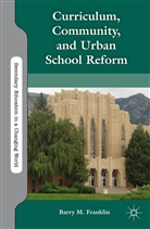 B Franklin, B. Franklin, Barry M. Franklin, FRANKLIN BARRY M - Curriculum, Community, and Urban School Reform