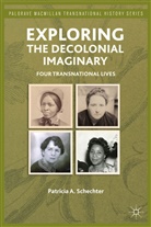 P Schechter, P. Schechter, Patricia A. Schechter, SCHECHTER PATRICIA A - Exploring the Decolonial Imaginary