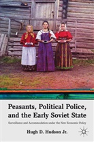 H Hudson, H. Hudson, Hugh D. Hudson, HUDSON JR HUGH D, Hugh D. Hudson Jr. - Peasants, Political Police, and the Early Soviet State