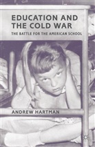 A Hartman, A. Hartman, Andrew Hartman, Hartman Andrew - Education and the Cold War