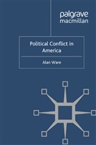 A Ware, A. Ware, Alan Ware - Political Conflict in America