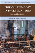 S. Macrine, Sheila Macrine, Macrine Sheila, Macrine, S Macrine, S. Macrine... - Critical Pedagogy in Uncertain Times