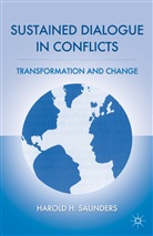 H Saunders, H. Saunders, Harold H. Saunders, Peter Saunders, SAUNDERS HAROLD H - Sustained Dialogue in Conflicts