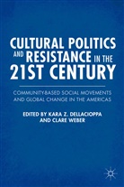 Kara Z. Weber Dellacioppa, DELLACIOPPA KARA Z WEBER CLARE, Dellacioppa, K Dellacioppa, K. Dellacioppa, Kara Z. Dellacioppa... - Cultural Politics and Resistance in the 21st Century