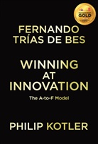 Fernando Trias De Bes, Fernando Trias De Kotler Bes, BES FERNANDO TRIAS DE KOTLER PHI, Phili Kotler, Philip Kotler, Kenneth A Loparo... - Winning At Innovation