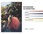 M C Taylor, Mark C. Taylor, Mark C. (Chair and Professor Taylor, Taylor Mark C. - Refiguring the Spiritual