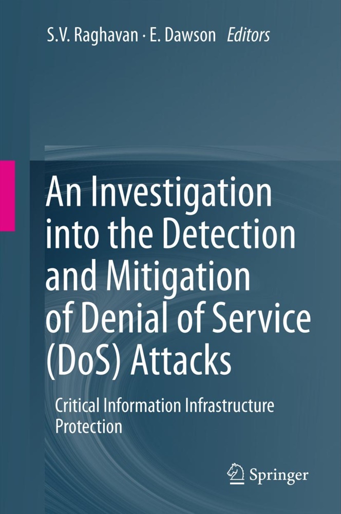 Dawson, Dawson, E Dawson, E. Dawson, Ed Dawson, … - An Investigation into the Detection and Mitigation of Denial of Service (DoS) Attacks Critical Information Infrastructure Protection