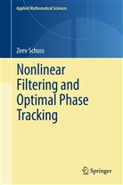 Zeev Schuss - Nonlinear Filtering and Optimal Phase Tracking