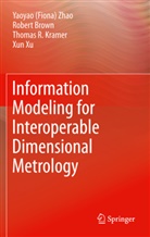 James Robert Brown, Robert Brown, Robert et al Brown, Kramer, T Kramer, T. Kramer... - Information Modeling for Interoperable Dimensional Metrology