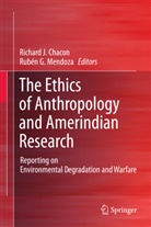 Richard J. Chacon, G Mendoza, G Mendoza, Richar J Chacon, Richard J Chacon, Rubén G. Mendoza - The Ethics of Anthropology and Amerindian Research