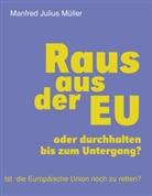Manfred J Müller, Manfred J. Müller, Manfred Julius Müller - Raus aus der EU