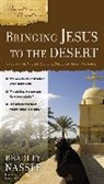 Brad Nassif, Bradley Nassif, Gary M. Burge - Bringing Jesus to the Desert: Uncover the Ancient Culture, Discover Hidden Meanings