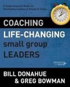 Greg Bowman, Bill Donahue, Bill/ Bowman Donahue - Coaching Life-Changing Small Group Leaders