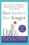 Sanjiv Chopra, David Fisher, Alan Lotvin - Live Better, Live Longer