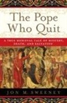 Jon Sweeney, Jon M Sweeney, Jon M. Sweeney - The Pope Who Quit