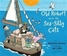 Barbara M. Joosse, Barbara/ Jutte Joosse, Jan Jutte - Old Robert and the Sea-Silly Cats